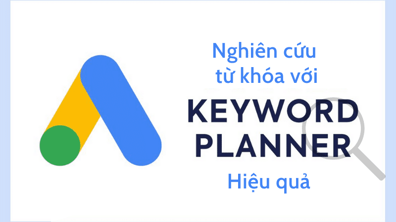 Công cụ tìm kiếm từ khoá miễn phí Google keyword Planner.